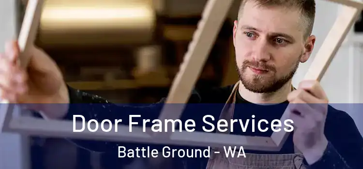  Door Frame Services Battle Ground - WA
