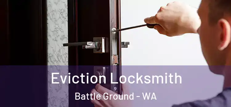 Eviction Locksmith Battle Ground - WA