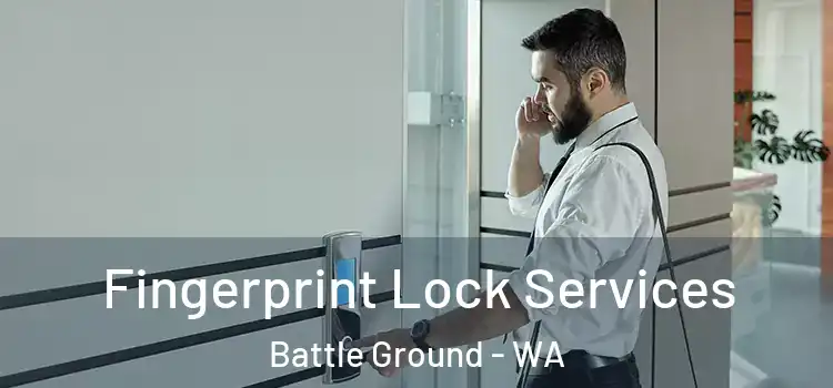  Fingerprint Lock Services Battle Ground - WA