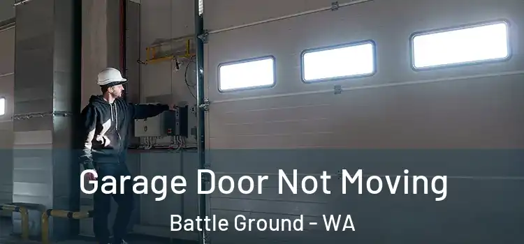  Garage Door Not Moving Battle Ground - WA