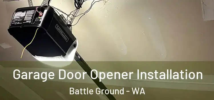  Garage Door Opener Installation Battle Ground - WA