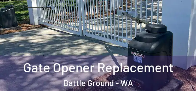 Gate Opener Replacement Battle Ground - WA