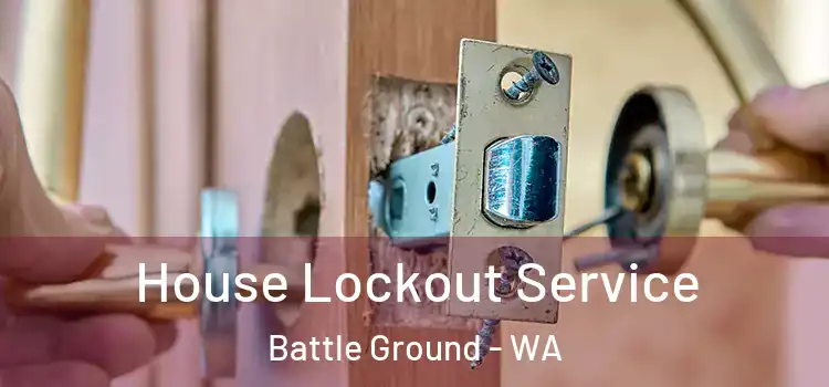  House Lockout Service Battle Ground - WA