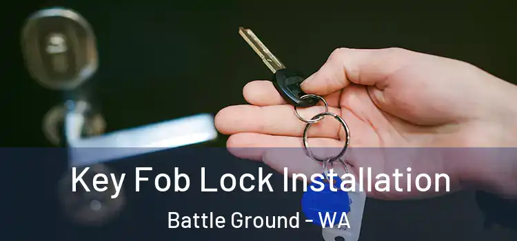 Key Fob Lock Installation Battle Ground - WA