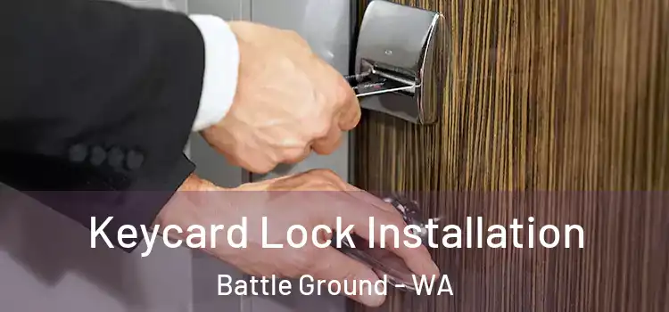  Keycard Lock Installation Battle Ground - WA