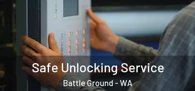  Safe Unlocking Service Battle Ground - WA