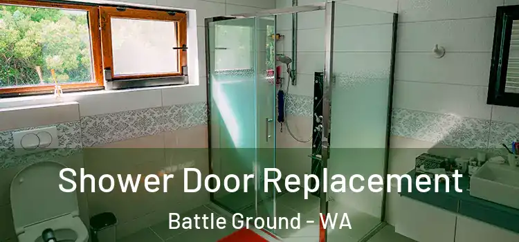 Shower Door Replacement Battle Ground - WA