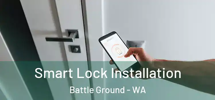  Smart Lock Installation Battle Ground - WA