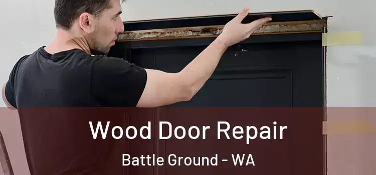 Wood Door Repair Battle Ground - WA